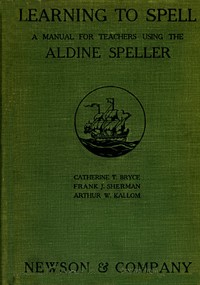 Cover of Learning to Spell: A Manual for Teachers Using the Aldine Speller