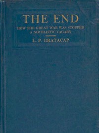 Cover of The End: How the Great War Was Stopped. A Novelistic Vagary