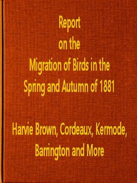 Cover of Report on the Migration of Birds in the Spring and Autumn of 1881. Third Report
