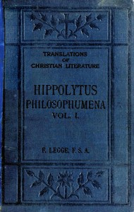 Cover of Philosophumena; or, The refutation of all heresies, Volume I