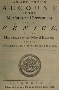Cover of An Authentick Account of the Measures and Precautions Used at Venice By the Magistrate of the Office of Health, for the Preservation of Publick Health