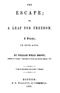 Cover of The Escape; Or, A Leap For Freedom: A Drama, in Five Acts