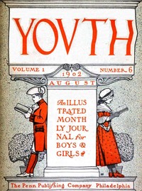Cover of Youth, Vol. I, No. 6, August 1902 An Illustrated Monthly Journal for Boys & Girls