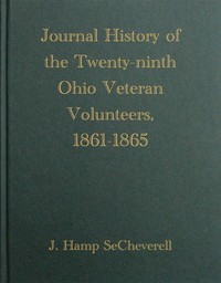 Cover of Journal History of the Twenty-Ninth Ohio Veteran Volunteers, 1861-1865 Its Victories and its Reverses. And the campaigns and battles of Winchester, Port Republic, Cedar Mountain, Chancellorsville, Gettysburg, Lookout Mountain, Atlanta, the March to the Sea, and the campaign of the Carolinas, in which it bore an honorable part