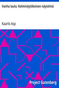 Cover of Vanha laulu: Kolminäytöksinen näytelmä