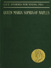 Cover of Queen Maria Sophia of Naples, a Forgotten Heroine