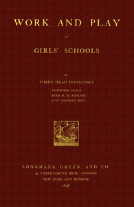 Cover of Work and Play in Girls' Schools By Three Head Mistresses