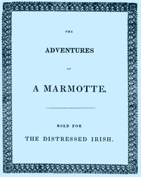 Cover of The Adventures of a Marmotte Sold for the Distressed Irish