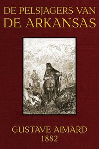 Cover of De pelsjagers van de Arkansas: Tafereelen uit de wouden en prairien van Amerika