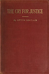 Cover of The Cry for Justice: An Anthology of the Literature of Social Protest
The writings of philosophers, poets, novelists, social reformers, and others who have voiced the struggle against social injustice; selected from twenty-five languages; covering a period of five thousand years