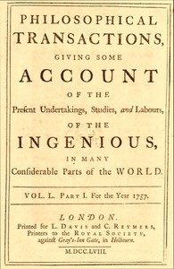 Cover of Philosophical transactions, Vol. L. Part I. For the year 1757. Giving some account of the present undertakings, studies, and labours, of the ingenious, in many considerable parts of the world.