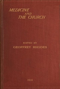 Cover of Medicine and the Church Being a series of studies on the relationship between the practice of medicine and the church's ministry to the sick
