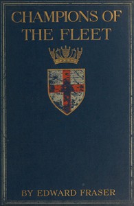 Cover of Champions of the fleet : $b Captains and men-of-war and days that helped to make the empire
