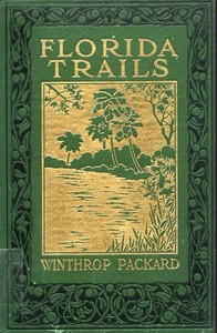Cover of Florida trails as seen from Jacksonville to Key West and from November to April inclusive