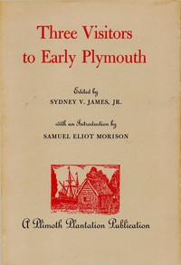 Cover of Three Visitors to Early Plymouth Letters about the Pilgrim settlement in New England during its first seven years