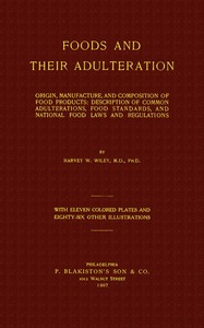 Cover of Foods and Their Adulteration Origin, Manufacture, and Composition of Food Products; Description of Common Adulterations, Food Standards, and National Food Laws and Regulations