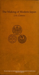 Cover of The Making of Modern Japan An Account of the Progress of Japan from Pre-feudal Days to Constitutional Government & the Position of a Great Power, With Chapters on Religion, the Complex Family System, Education, &c.