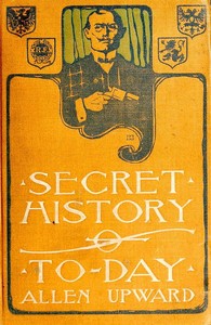 Cover of Secret History of To-day: Being Revelations of a Diplomatic Spy
