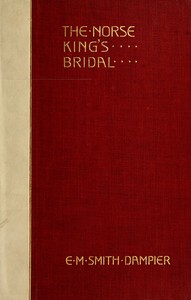 Cover of The Norse king's bridal : $b Translations from the Danish and old Norse, with original ballads
