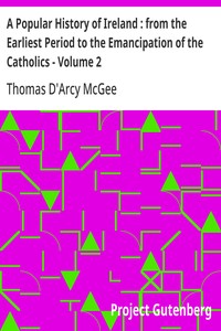 Cover of A Popular History of Ireland : from the Earliest Period to the Emancipation of the Catholics - Volume 2