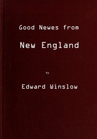 Cover of Good Newes from New England Or a true relation of things very remarkable at the plantation of Plimoth in New-England