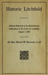 Cover of Historic Litchfield address delivered at the bi-centennial celebration of the town of Litchfield, August 1, 1920