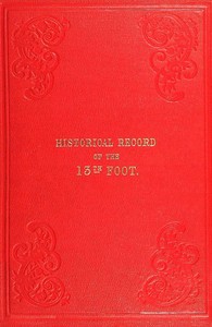 Cover of Historical record of the Thirteenth, First Somerset, or the Prince Albert's Regiment of Light Infantry
containing an account of the formation of the regiment in 1685, and of its subsequent services to 1848.