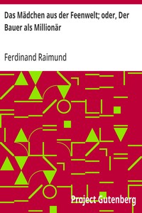 Cover of Das Mädchen aus der Feenwelt; oder, Der Bauer als Millionär