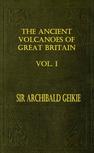 Cover of The Ancient Volcanoes of Great Britain, Volume 1 (of 2)