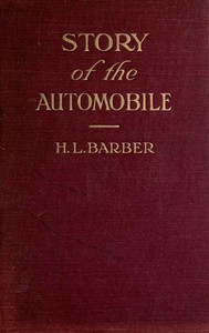 Cover of Story of the automobile: Its history and development from 1760 to 1917 With an analysis of the standing and prospects of the automobile industry