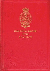 Cover of Historical Record of the Fifty-sixth, or the West Essex Regiment of Foot Containing an account of the formation of the regiment in 1755, and of its subsequent services to 1844.