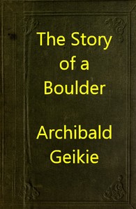 Cover of The Story of a Boulder; or, Gleanings from the Note-book of a Field Geologist