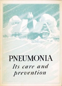 Cover of Pneumonia: Its Care and Prevention