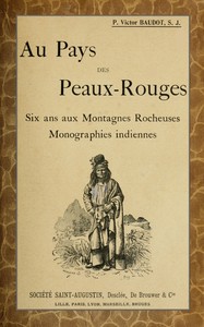 Cover of Au Pays des Peaux-Rouges: Six ans aux Montagnes Rocheuses; Monographies indiennes
