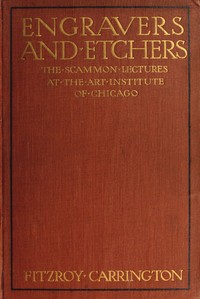 Cover of Engravers and Etchers Six Lectures Delivered on the Scammon Foundation at the Art Institute of Chicago, March 1916