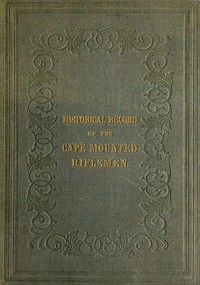 Cover of History of the Cape Mounted Riflemen With a Brief Account of the Colony of the Cape of Good Hope