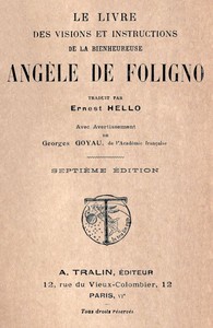 Cover of Le livre des visions et instructions de la bienheureuse Angèle de Foligno Traduit par Ernest Hello avec avertissement de Georges Goyau, de l'Académie française