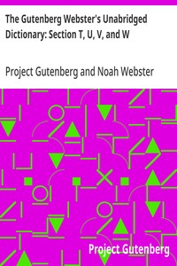 Cover of The Gutenberg Webster's Unabridged Dictionary: Section T, U, V, and W