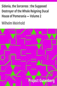 Cover of Sidonia, the Sorceress : the Supposed Destroyer of the Whole Reigning Ducal House of Pomerania — Volume 2