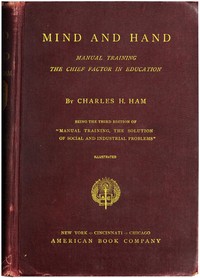 Cover of Mind and Hand: Manual Training the Chief Factor in Education