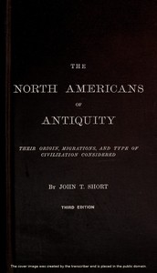 Cover of The North Americans of Antiquity Their origin, migrations, and type of civilization considered