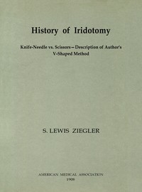 Cover of History of Iridotomy Knife-Needle vs. Scissors—Description of Author's V-Shaped Method