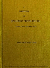 Cover of A History of Epidemic Pestilences From the Earliest Ages, 1495 Years Before the Birth of our Saviour to 1848: With Researches into Their Nature, Causes, and Prophylaxis