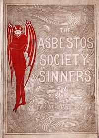 Cover of The Asbestos Society of Sinners detailing the diversions of Dives and others on the playground of Pluto, with some broken threads of drop-stitch history, picked up by a newspaper man in Hades and woven into a Stygian nights' entertainment