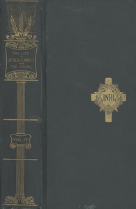 Cover of The Life of Jesus Christ for the Young, Vol. 4 And His Life Depicted in a Gallery of Eighty Paintings