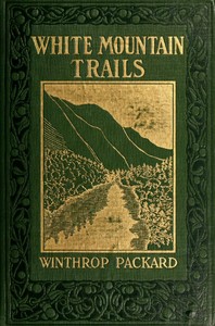 Cover of White Mountain Trails Tales of the Trails to the Summit of Mount Washington and other Summits of the White Hills