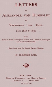Cover of Letters of Alexander von Humboldt to Varnhagen von Ense. From 1827 to 1858. With extracts from Varnhagen's diaries, and letters of Varnhagen and others to Humboldt
