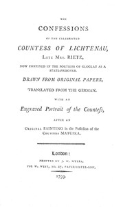 Cover of The Confessions of the Celebrated Countess of Lichtenau, Late Mrs. Rietz Now Confined in the Fortress of Gloglau as a State-prisoner