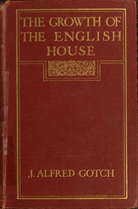 Cover of The Growth of the English House A short history of its architectural development from 1100 to 1800