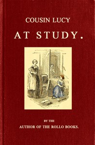 Cover of Cousin Lucy at Study By the Author of the Rollo Books